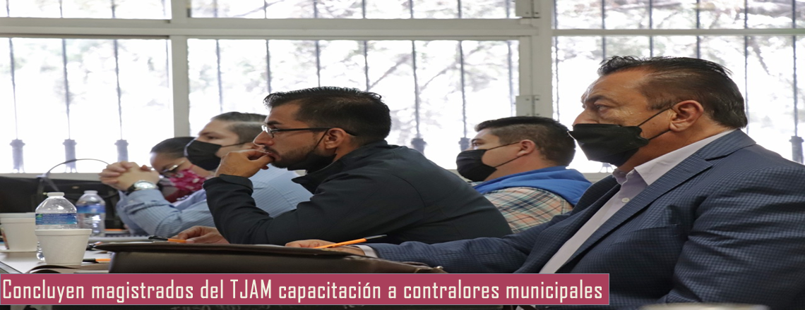 Concluyen magistrados del TJAM capacitación a contralores municipales